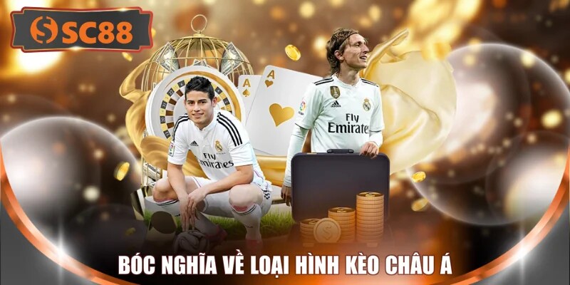 Bóc nghĩa về loại hình Kèo Châu Á