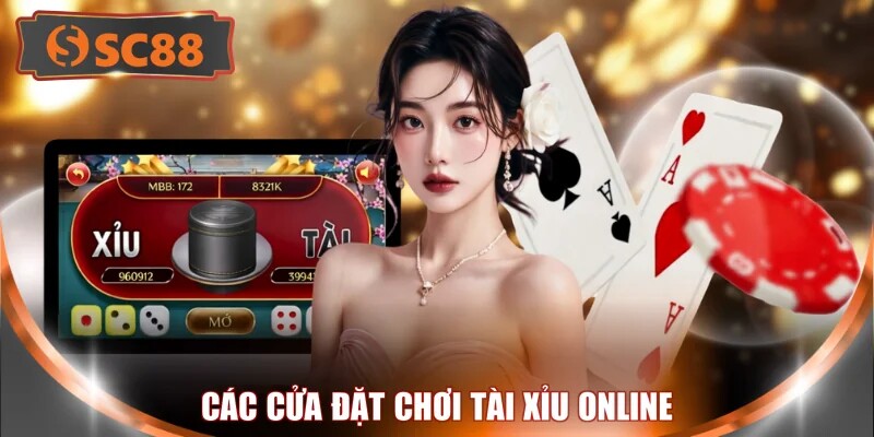 Các cửa đặt chơi tài xỉu online