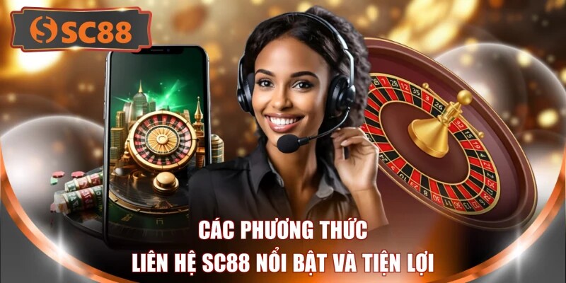 Các phương thức liên hệ SC88 nổi bật và tiện lợi