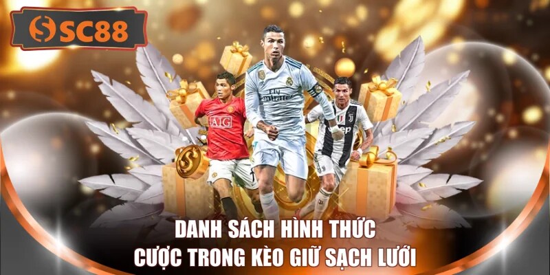 Danh sách hình thức cược trong kèo giữ sạch lưới