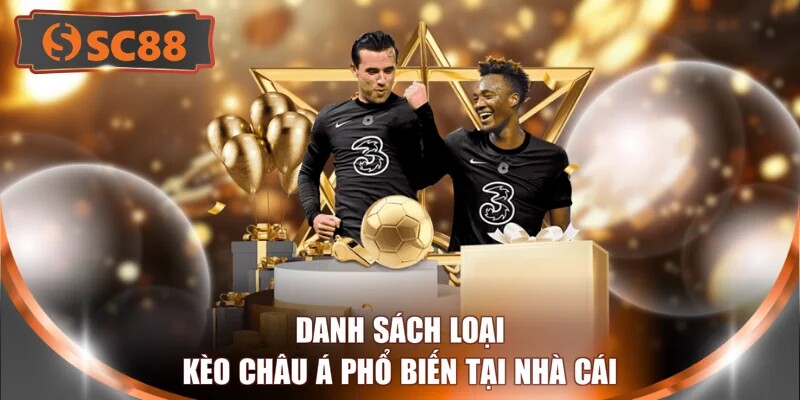 Danh sách loại kèo Châu Á phổ biến tại nhà cái