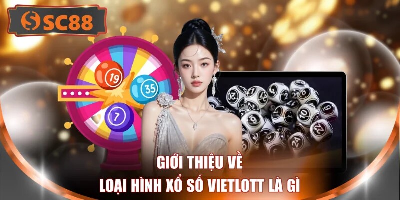 Giới thiệu về  loại hình xổ số Vietlott là gì