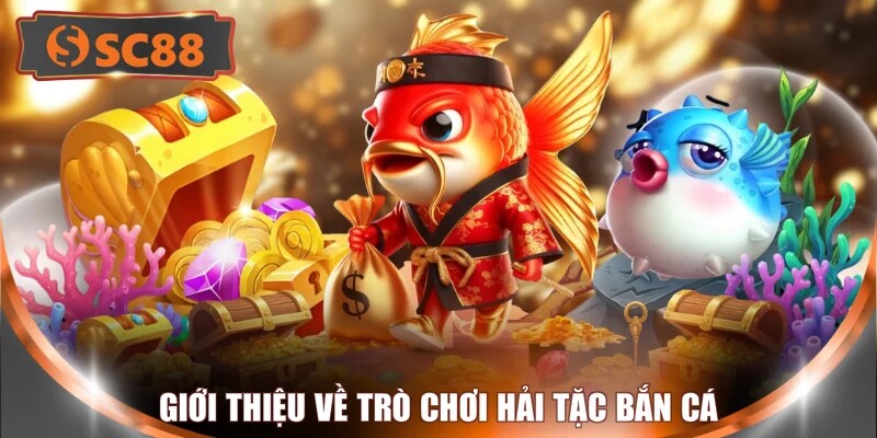 Giới thiệu về trò chơi hải tặc bắn cá