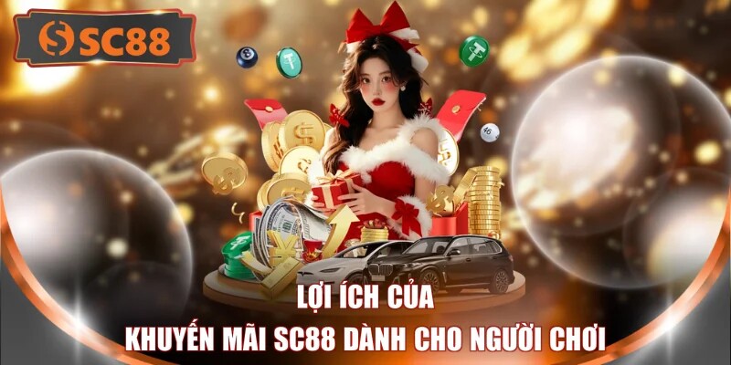 Lợi ích của khuyến mãi SC88 dành cho người chơi