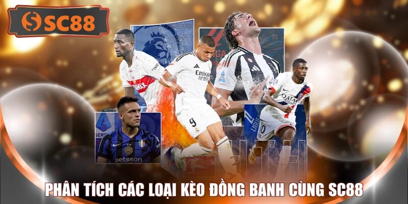 Phân tích các loại kèo đồng banh cùng SC88