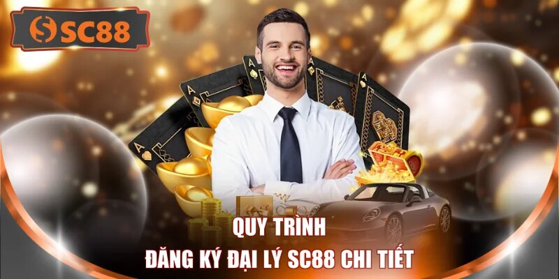 Quy trình đăng ký đại lý SC88 chi tiết
