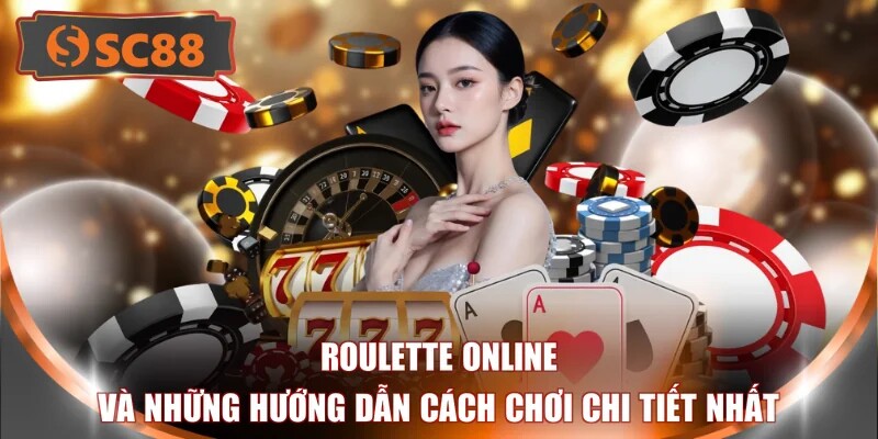 Roulette Online Và Những Hướng Dẫn Cách Chơi Chi Tiết Nhất