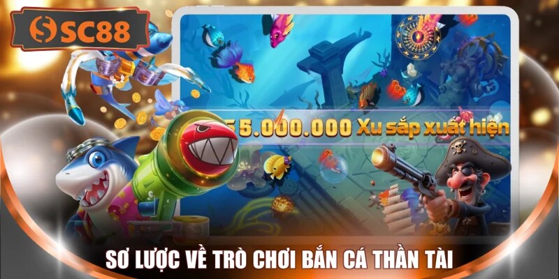 Sơ lược về trò chơi bắn cá thần tài